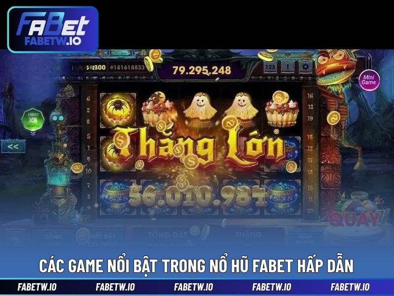 Các game nổi bật trong nổ hũ FABET hấp dẫn