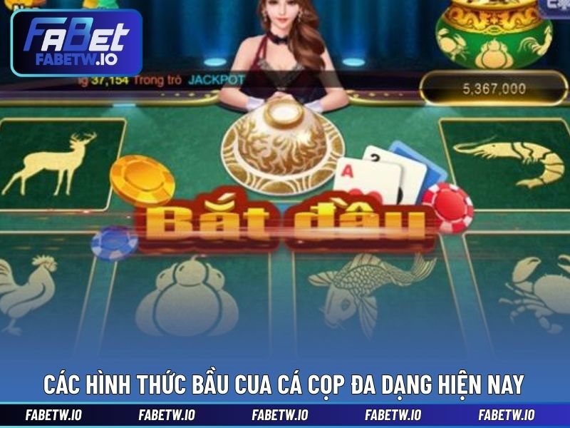 Các hình thức bầu cua cá cọp đa dạng hiện nay