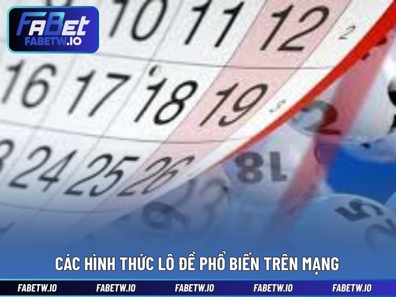 Các hình thức lô đề phổ biến trên mạng