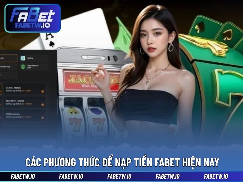 Các phương thức để nạp tiền FABET hiện nay