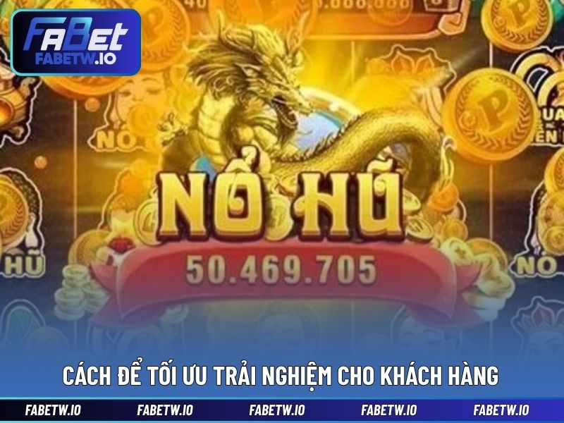 Cách tối ưu trải nghiệm cho khách hàng