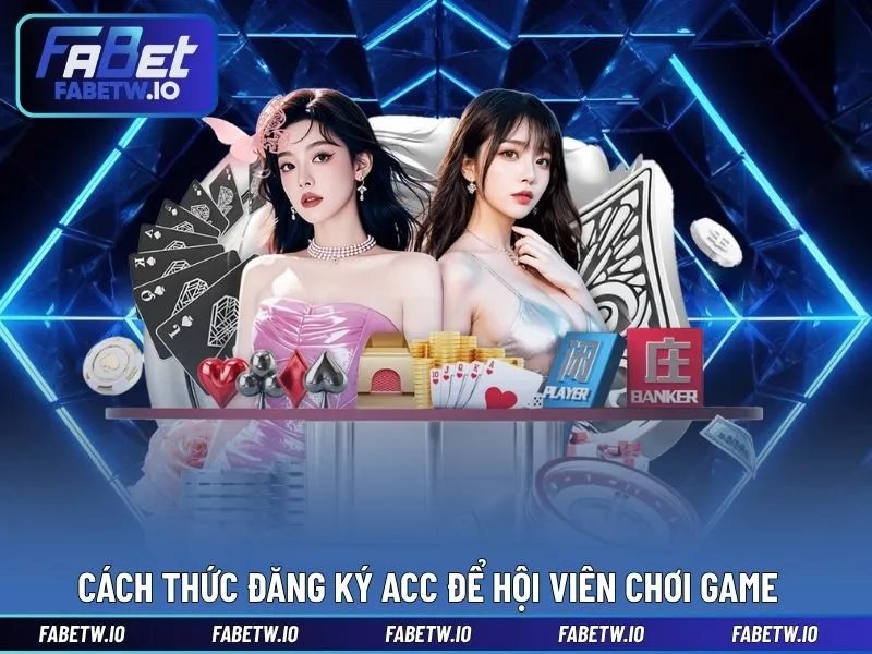Cách thức đăng ký acc để hội viên chơi game