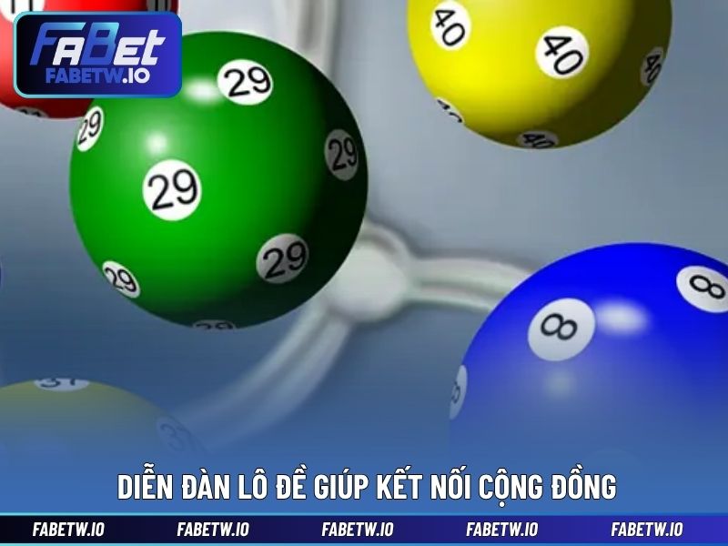 Diễn đàn lô đề giúp kết nối cộng đồng