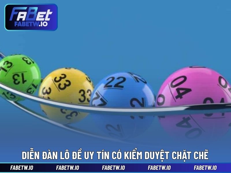 Diễn đàn lô đề uy tín có kiểm duyệt chặt chẽ