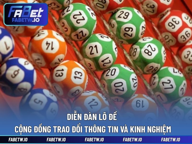 Diễn Đàn Lô Đề - Cộng Đồng Trao Đổi Thông Tin Và Kinh Nghiệm