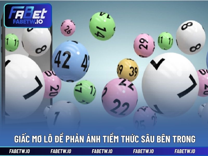 Giấc mơ lô đề phản ánh tiềm thức sâu bên trong