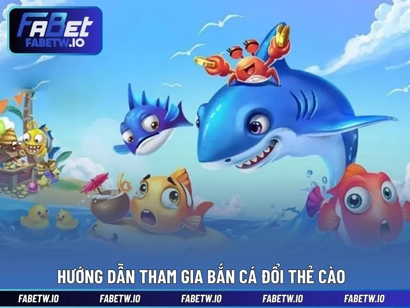 Hướng dẫn tham gia bắn cá đổi thẻ cào theo từng bước