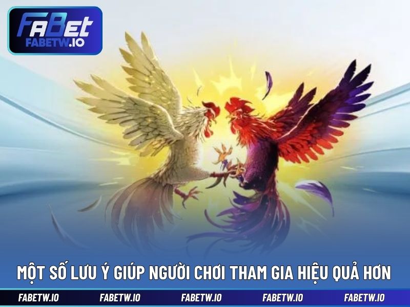 Một số lưu ý giúp người chơi tham gia hiệu quả hơn