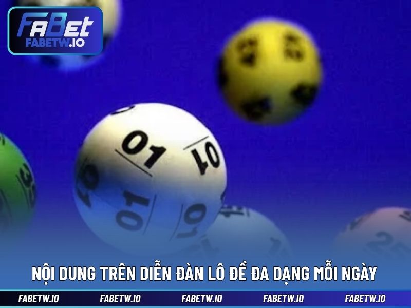 Nội dung trên diễn đàn lô đề đa dạng mỗi ngày