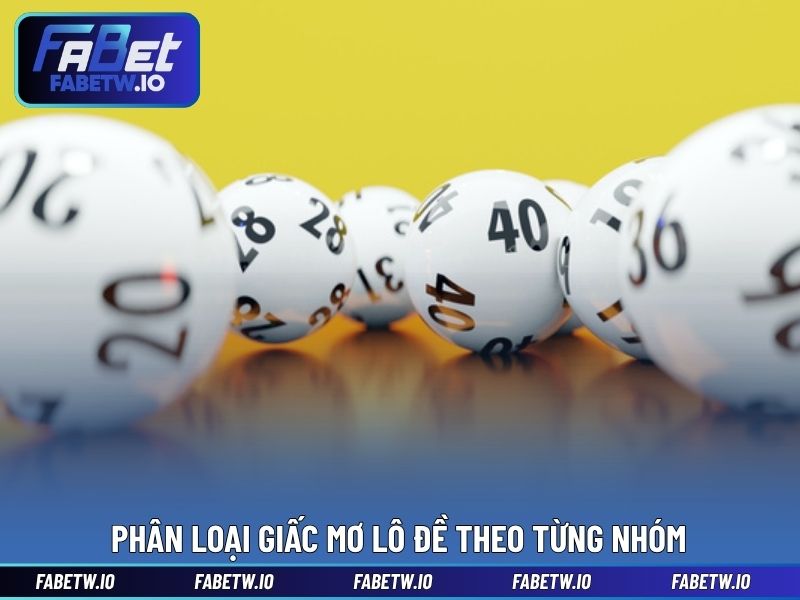 Phân loại giấc mơ lô đề theo từng nhóm