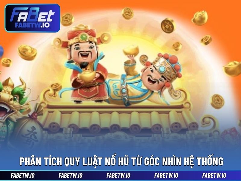 Phân tích Quy luật nổ hũ từ góc nhìn hệ thống