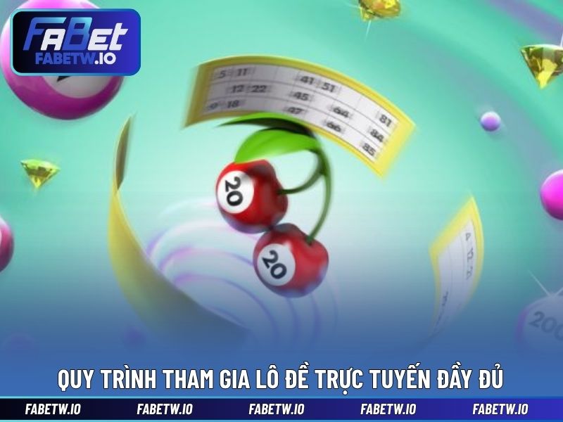Quy trình tham gia lô đề trực tuyến đầy đủ