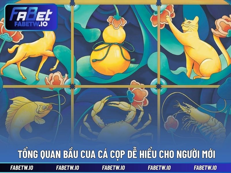 Tổng quan bầu cua cá cọp dễ hiểu cho người mới