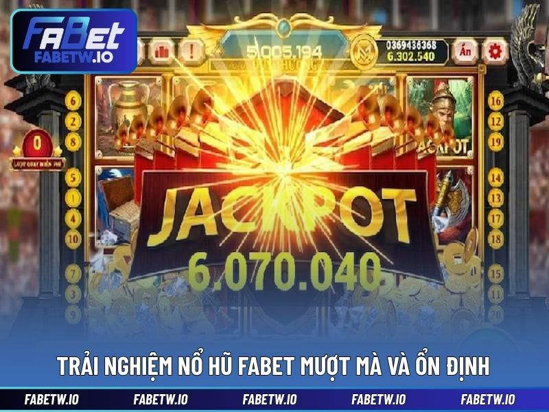 Trải nghiệm nổ hũ FABET mượt mà và ổn định