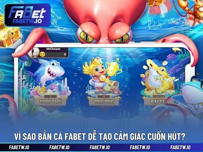 Vì sao bắn cá FABET dễ tạo cảm giác cuốn hút?
